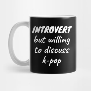 Introvert but willing to discuss k-pop Mug